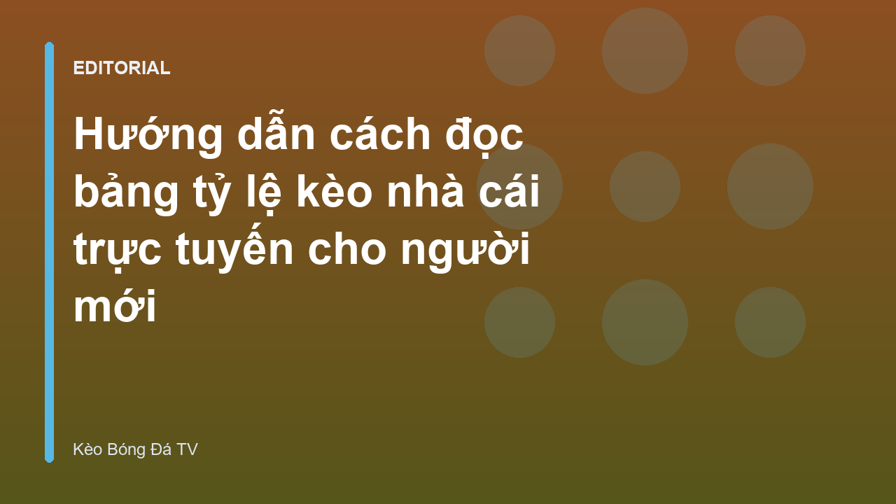 Hướng dẫn đọc bảng tỷ lệ kèo nhà cái